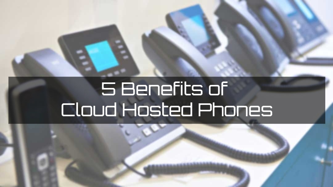 5 Benefits of Cloud Hosted Phones